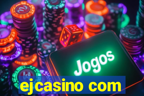 ejcasino com